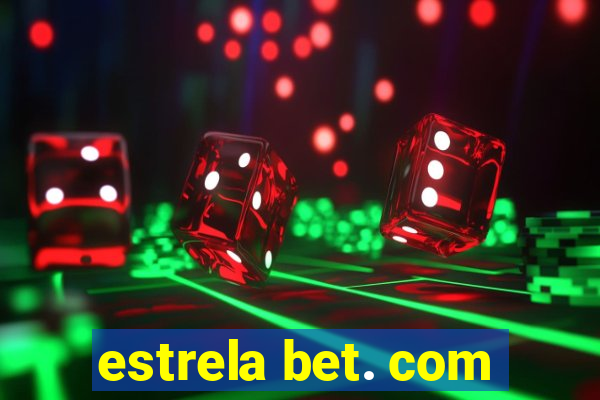 estrela bet. com