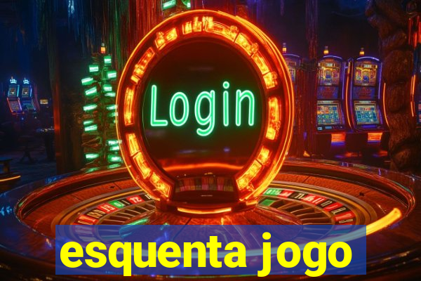 esquenta jogo