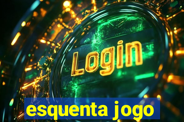 esquenta jogo