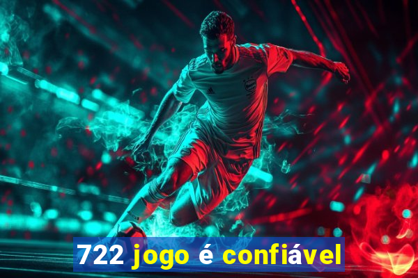 722 jogo é confiável