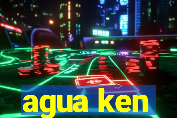 agua ken