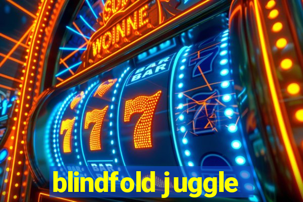 blindfold juggle