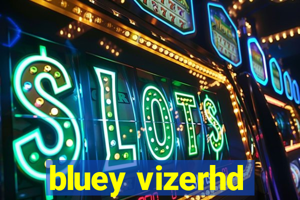 bluey vizerhd