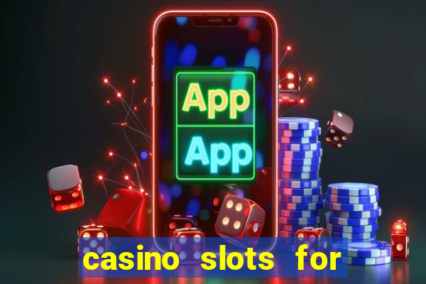 casino slots for free fun