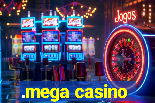 .mega casino