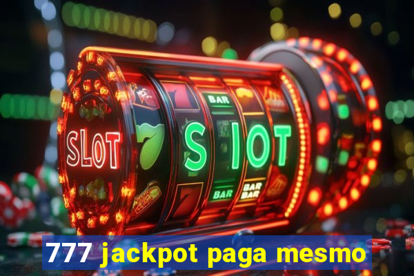 777 jackpot paga mesmo