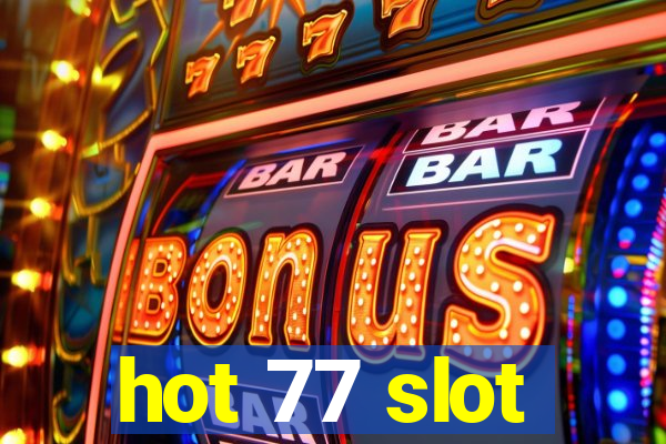 hot 77 slot