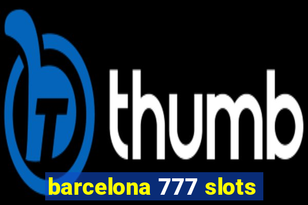 barcelona 777 slots