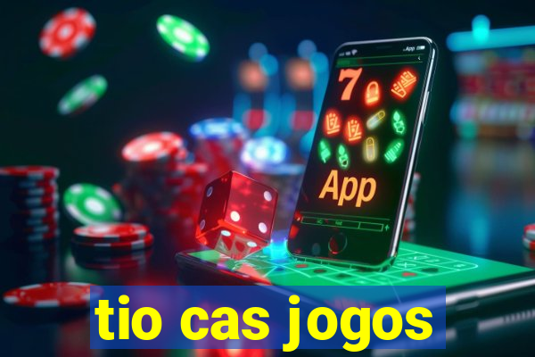 tio cas jogos