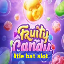 litle bat slot