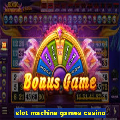 slot machine games casino