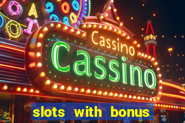 slots with bonus no deposit