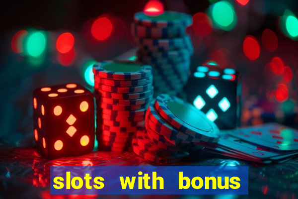 slots with bonus no deposit