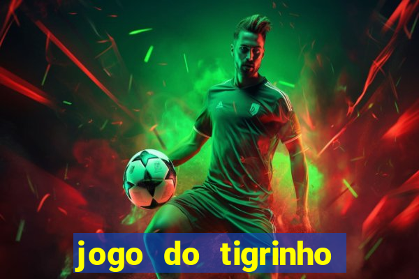 jogo do tigrinho que d谩 b么nus