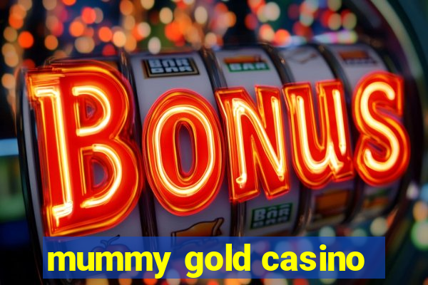 mummy gold casino