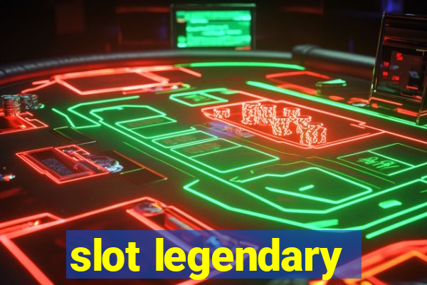 slot legendary