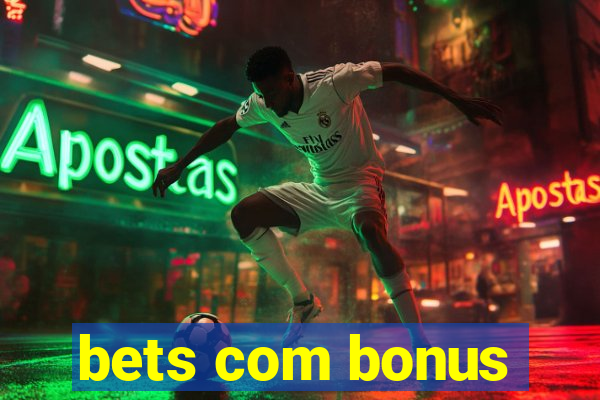 bets com bonus