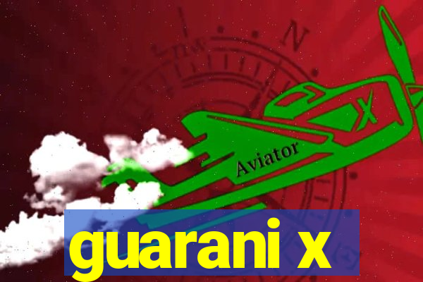 guarani x