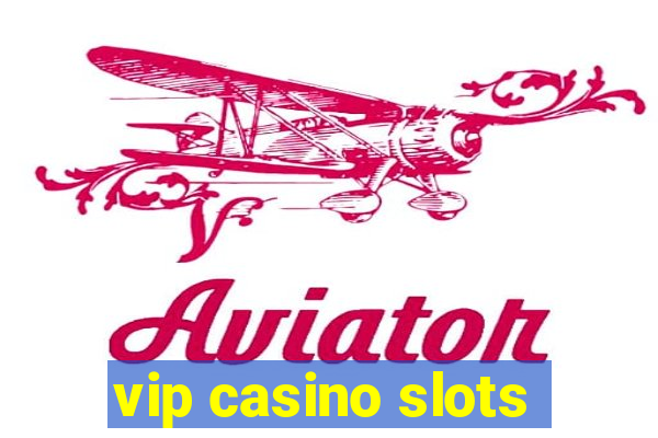 vip casino slots