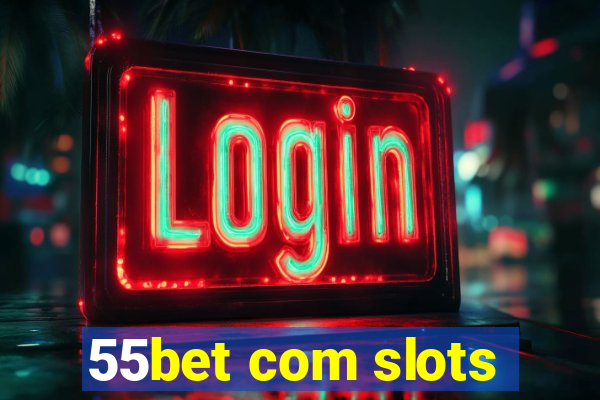 55bet com slots