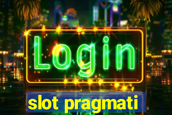 slot pragmati