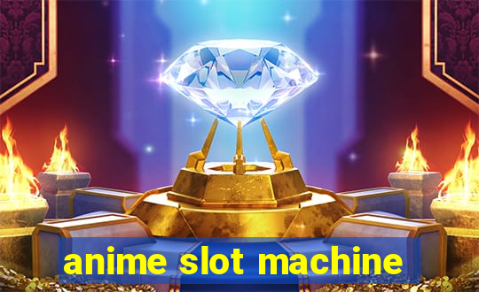 anime slot machine