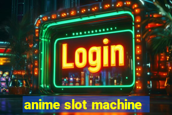 anime slot machine