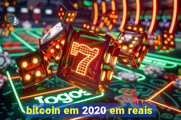 bitcoin em 2020 em reais