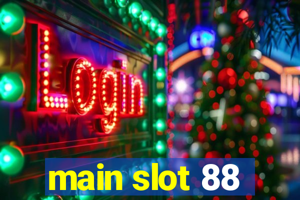 main slot 88