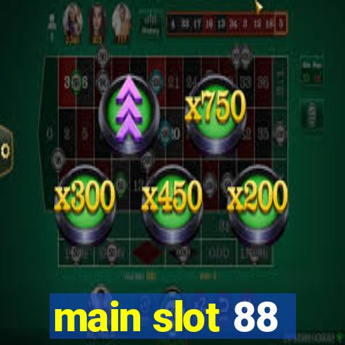 main slot 88