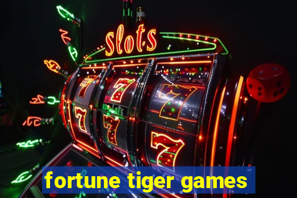 fortune tiger games