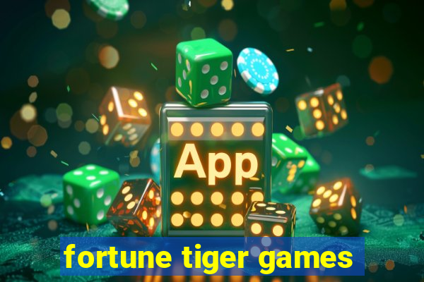 fortune tiger games