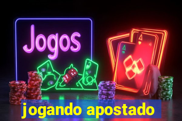 jogando apostado