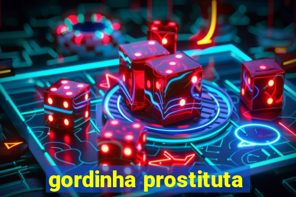 gordinha prostituta