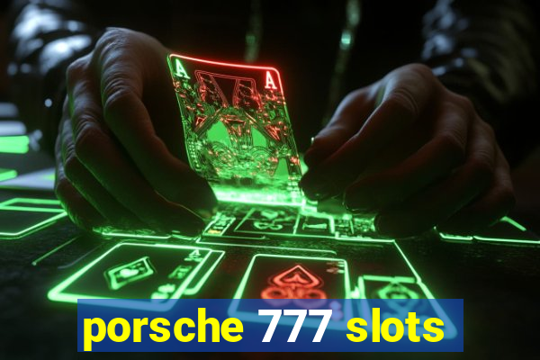 porsche 777 slots