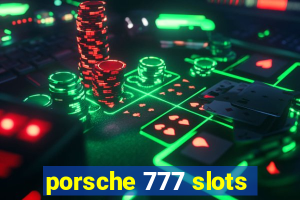 porsche 777 slots