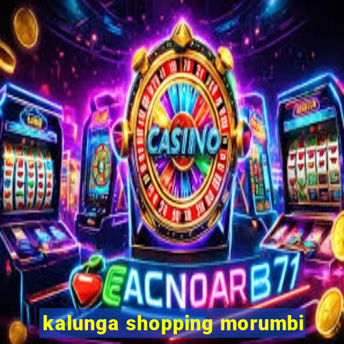 kalunga shopping morumbi