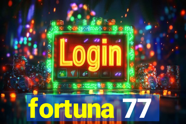 fortuna 77