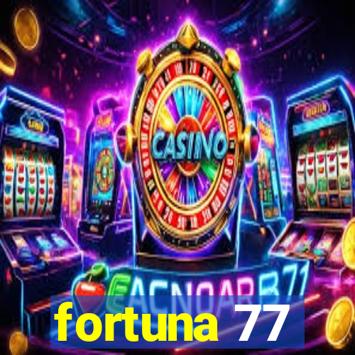 fortuna 77