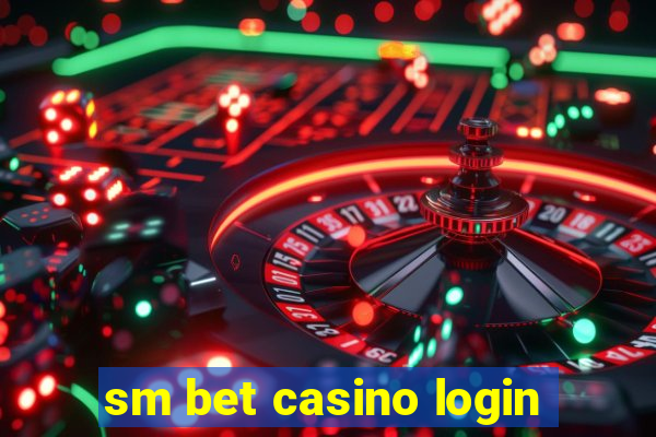 sm bet casino login