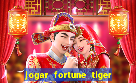 jogar fortune tiger de gra莽a