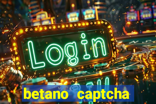 betano captcha security check