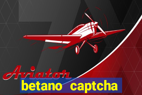 betano captcha security check