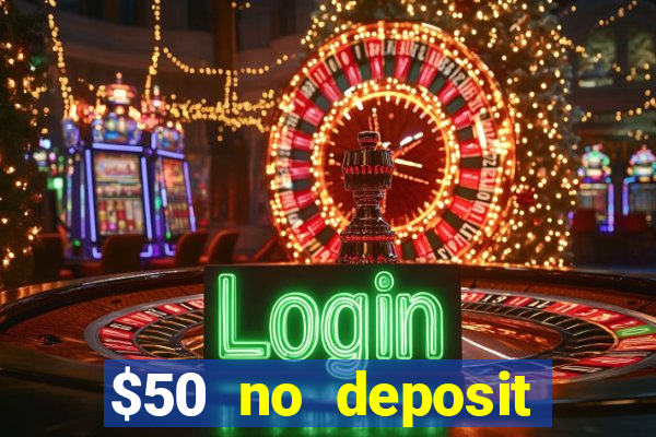 $50 no deposit bonus casino