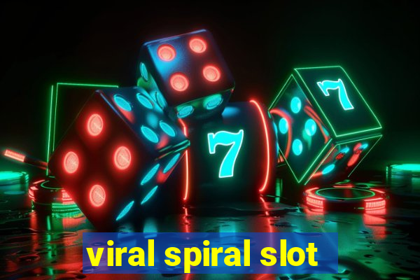 viral spiral slot