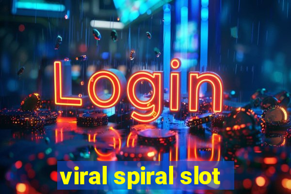 viral spiral slot