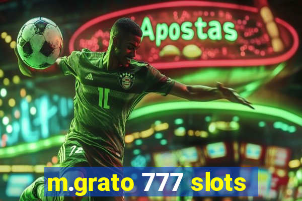 m.grato 777 slots