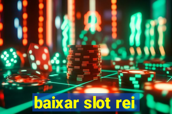 baixar slot rei