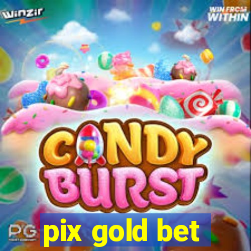 pix gold bet