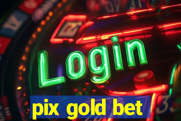 pix gold bet